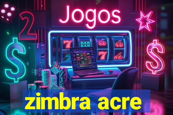 zimbra acre